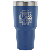 Operations research analyst because badass mother fucker isn't an official job title Tumbler 30oz