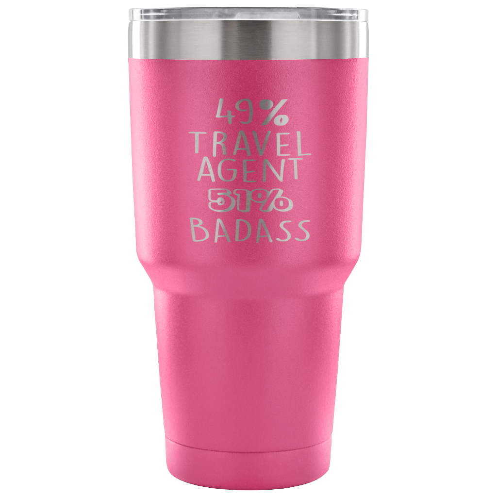 49% Travel agent, Badass Tumbler 30oz
