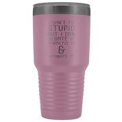 Paramedic Gift, I can't fix stupid, but I can sedate it, paralyze it & intubate it, 30oz Tumbler, Travel mug, Coffee Tumbler, Tea Tumbler