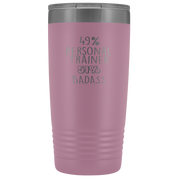Personal Trainer Gift, 49% Personal Trainer, Badass, 20oz Tumbler, Travel mug, Coffee Tumbler, Present for Personal Trainer Colleague