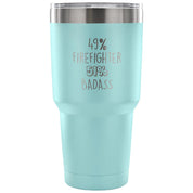 49% Firefighter, Badass Tumbler 30oz