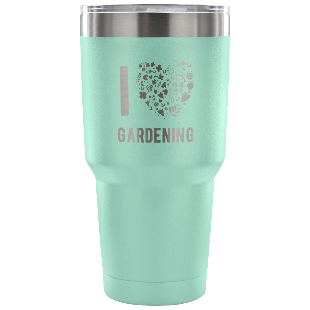 I love gardening Tumbler 30oz