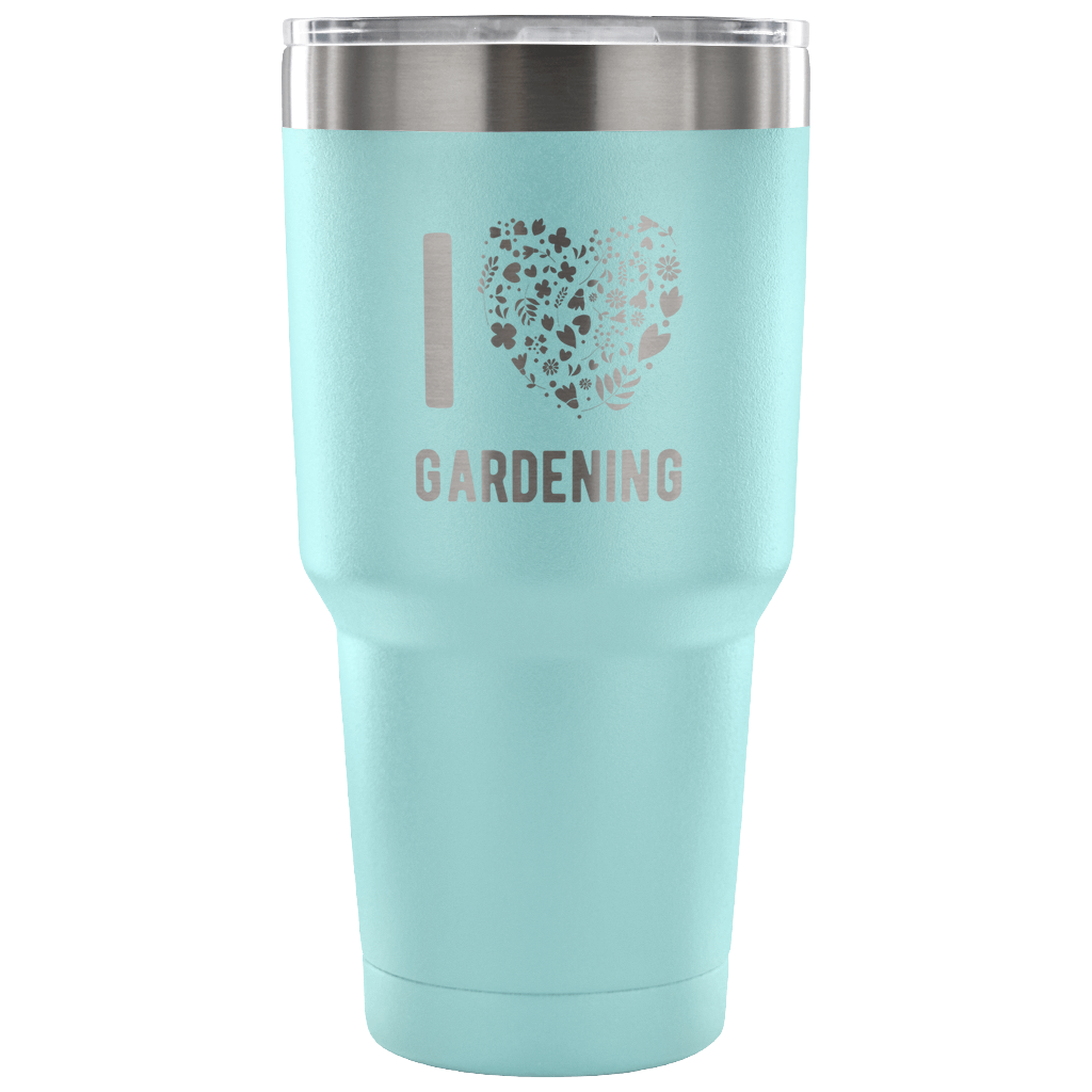 I love gardening Tumbler 30oz