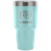 I love gardening Tumbler 30oz
