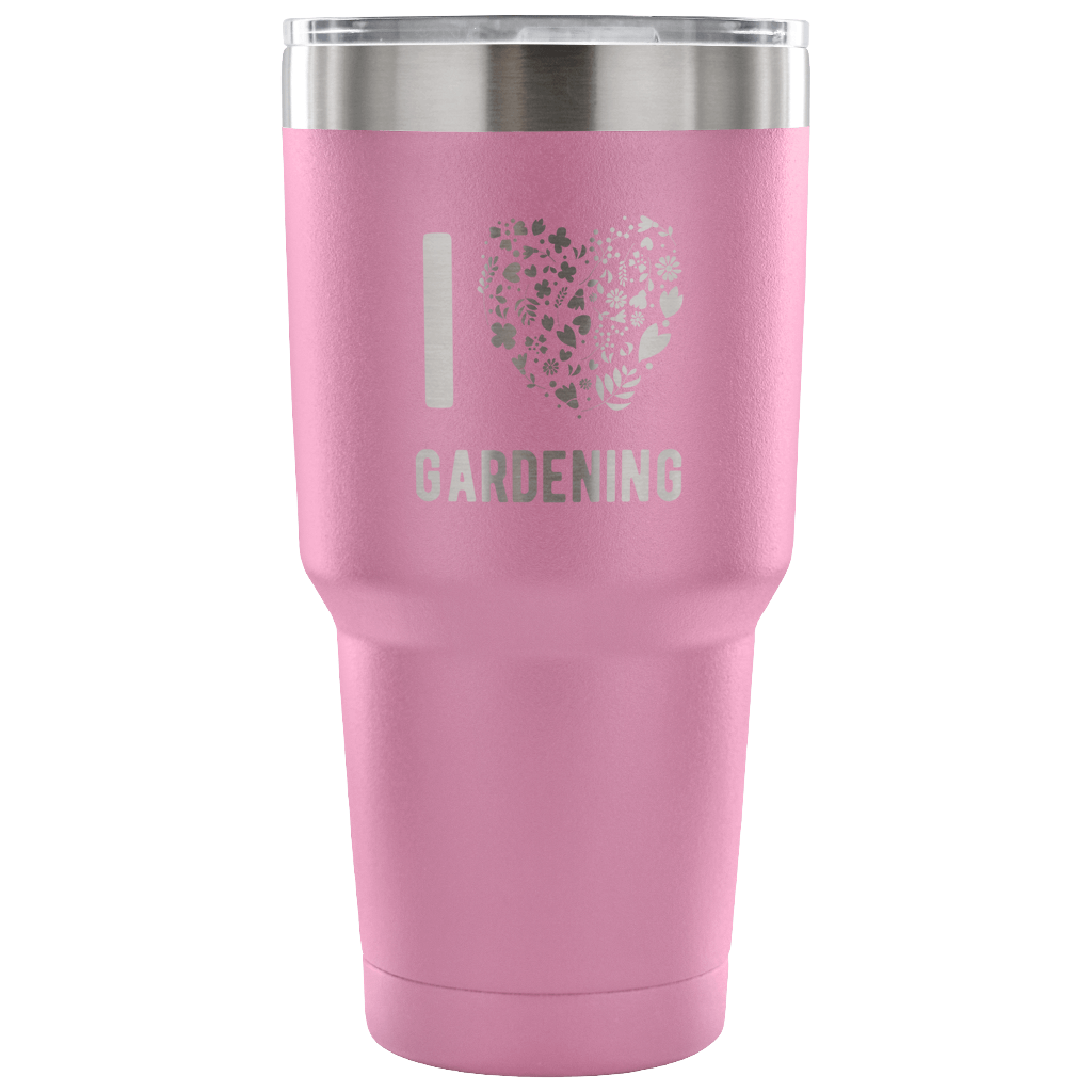 I love gardening Tumbler 30oz