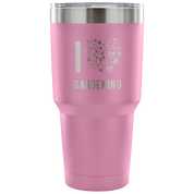I love gardening Tumbler 30oz