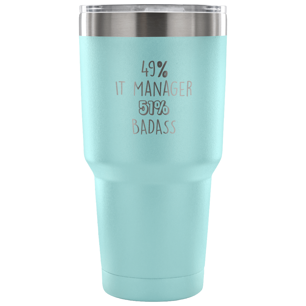 49% IT Manager, Badass Tumbler 30oz
