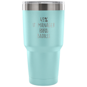 49% IT Manager, Badass Tumbler 30oz