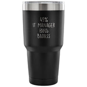 49% IT Manager, Badass Tumbler 30oz