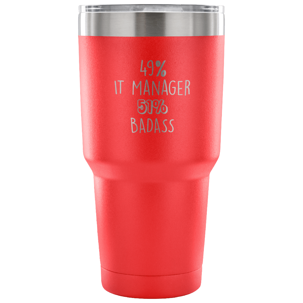 49% IT Manager, Badass Tumbler 30oz