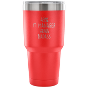 49% IT Manager, Badass Tumbler 30oz
