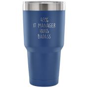 49% IT Manager, Badass Tumbler 30oz