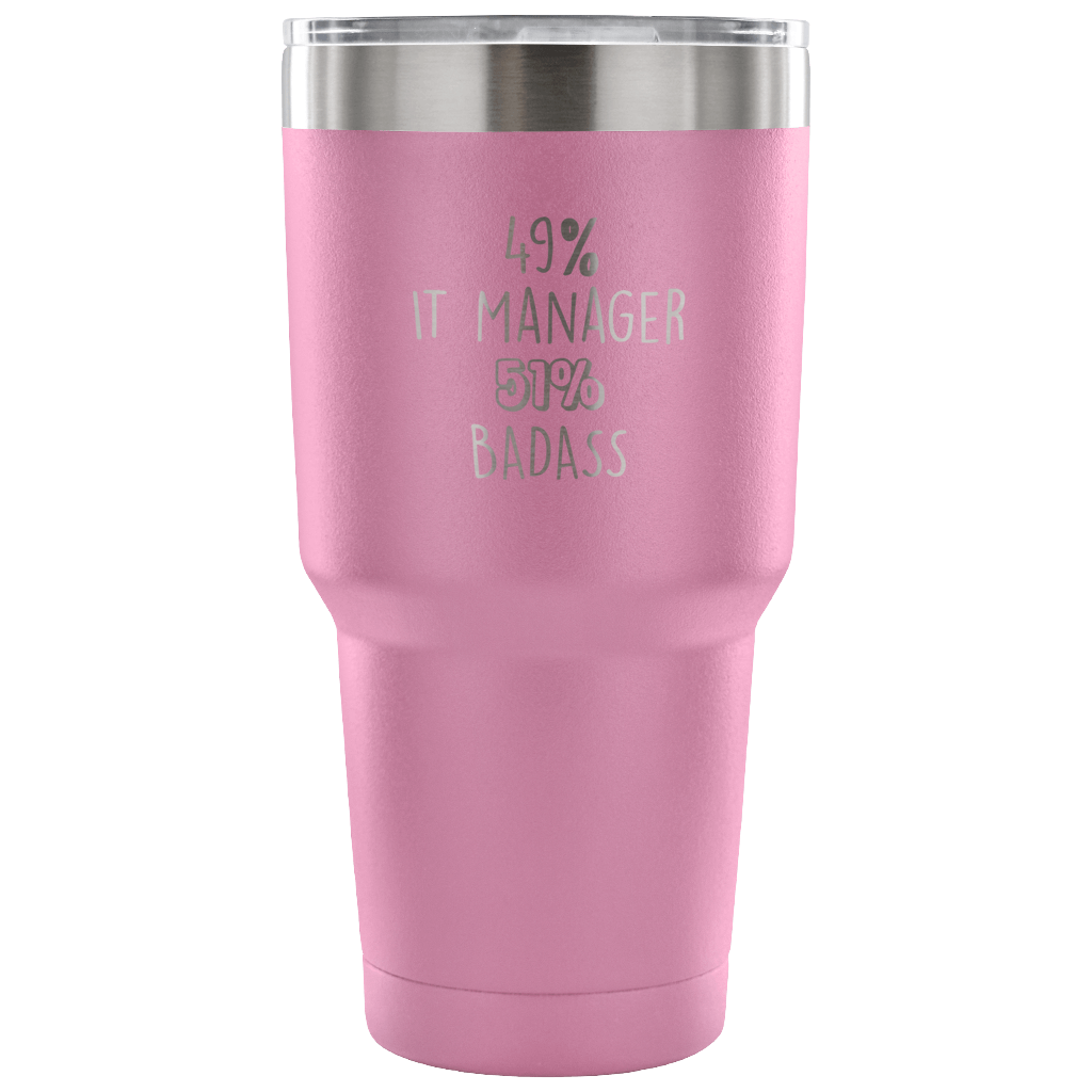 49% IT Manager, Badass Tumbler 30oz
