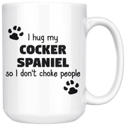 I Hug My Cocker Spaniel Gift, Christmas, Birthday Present, White Mug 15oz