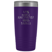 Nurse Anesthetist Gift, 49% Nurse Anesthetist, Badass, 20oz Vacuum Tumbler, Travel mug, Coffee Tumbler, Present for Nurse Anesthetist Colleague