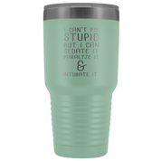 Paramedic Gift, I can't fix stupid, but I can sedate it, paralyze it & intubate it, 30oz Tumbler, Travel mug, Coffee Tumbler, Tea Tumbler