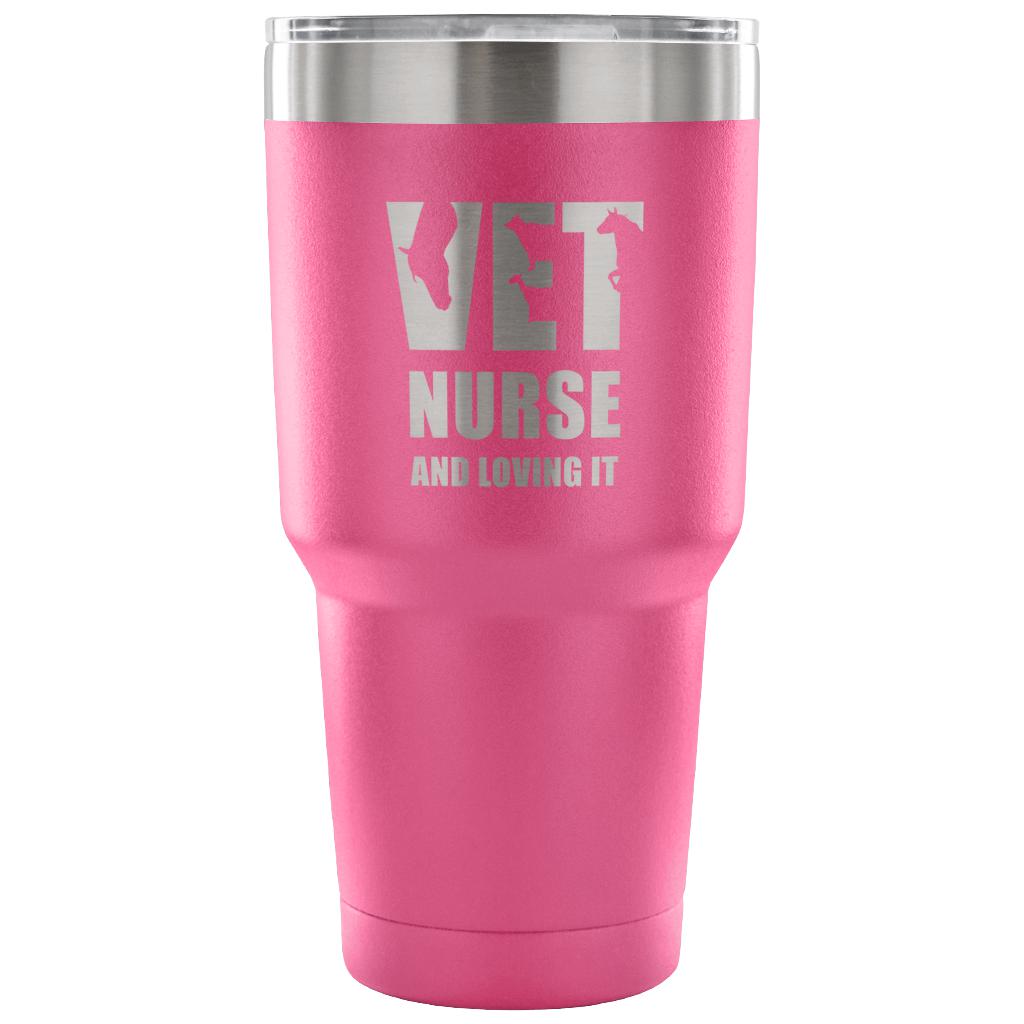 Vet nurse and loving it Tumbler 30oz