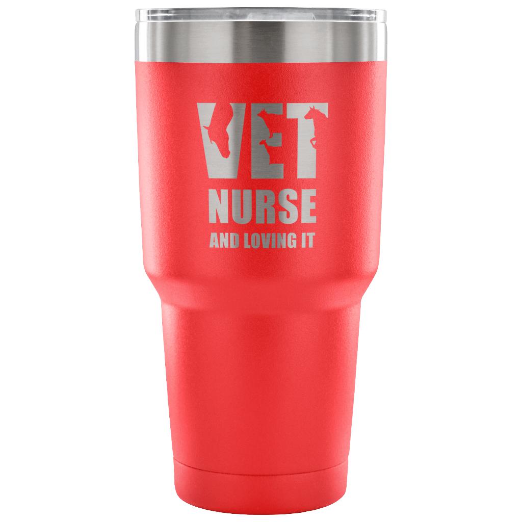 Vet nurse and loving it Tumbler 30oz