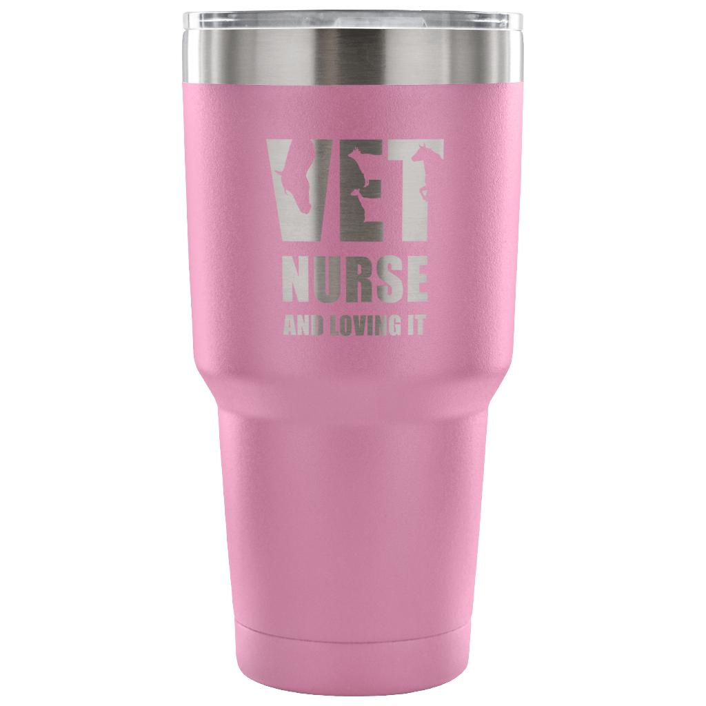 Vet nurse and loving it Tumbler 30oz