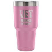 Vet nurse and loving it Tumbler 30oz