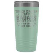 Truck Driver Gift, Truck Driver badass, 20oz Vacuum Tumbler, Travel mug, Coffee Tumbler, Present for Truck Driver Colleague