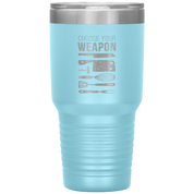 Choose your weapon 30oz Tumbler