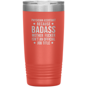 Physician assistant Gift, Physician assistant badass, Vacuum Tumbler, Travel mug, Coffee Tumbler, Present for Physician assistant Colleague 20 oz