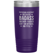 Physician assistant Gift, Physician assistant badass, Vacuum Tumbler, Travel mug, Coffee Tumbler, Present for Physician assistant Colleague 20 oz
