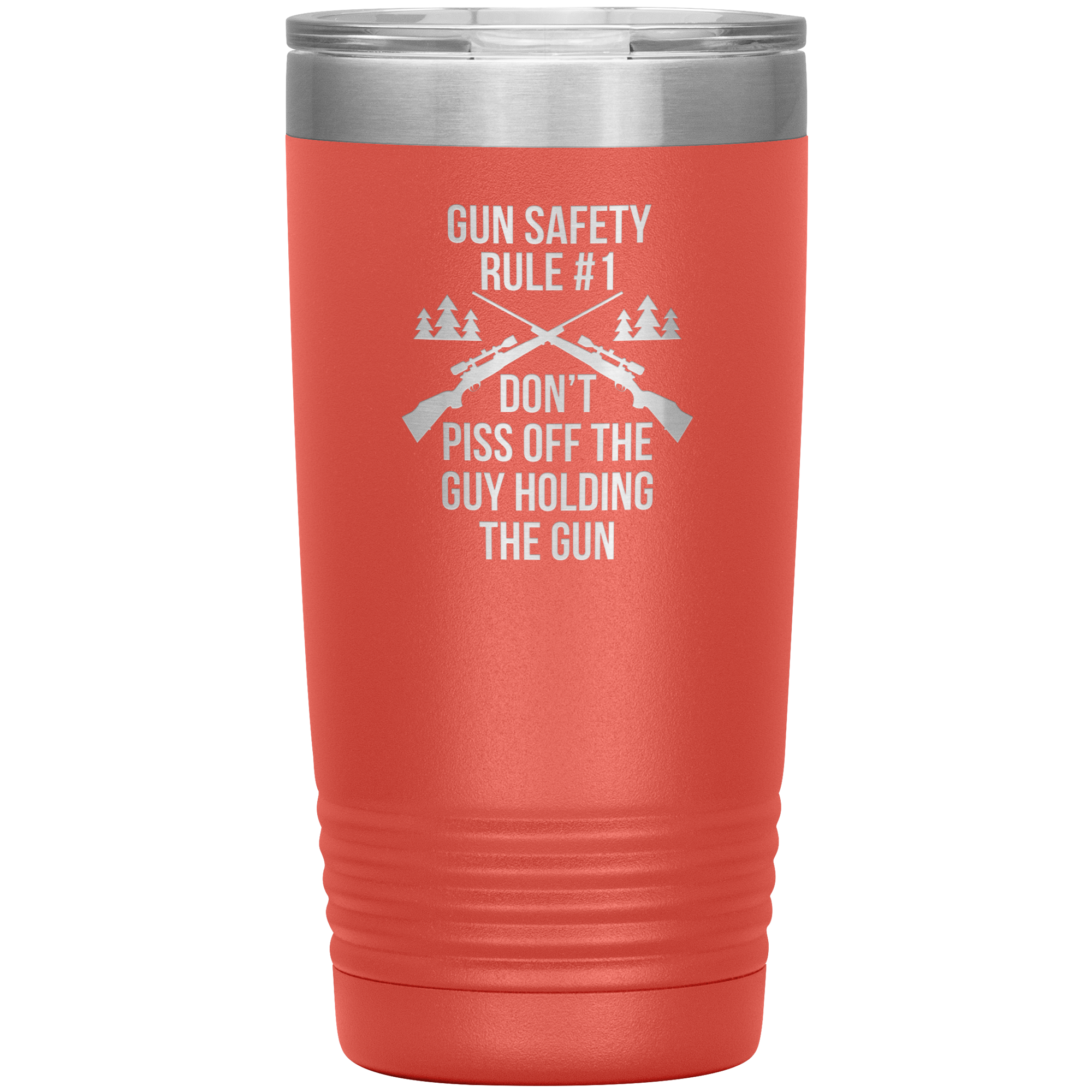 Gun safety rule #1, don't piss of the guy holding the gun 20oz Vacuum Tumbler