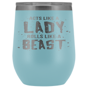 BJJ Gift, Acts like a lady, rolls like a beast, 12oz Vacuum Tumbler, Travel mug, Coffee Tumbler, Tea Tumbler