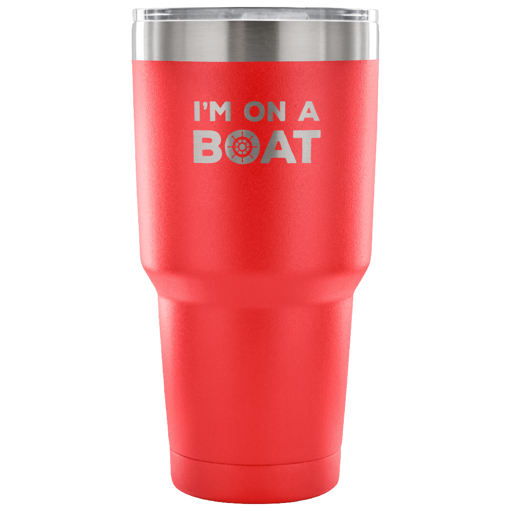 I'm on a boat Tumbler 30oz