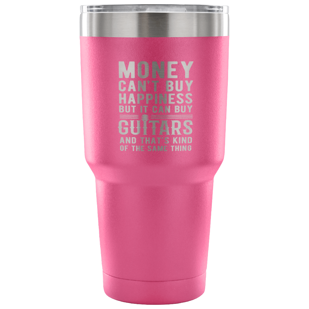 But it can buy guitars and that's kind of the same thing Tumbler 30oz