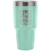But it can buy guitars and that's kind of the same thing Tumbler 30oz