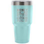 But it can buy guitars and that's kind of the same thing Tumbler 30oz