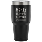 But it can buy guitars and that's kind of the same thing Tumbler 30oz
