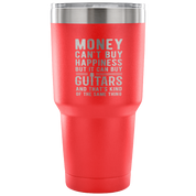 But it can buy guitars and that's kind of the same thing Tumbler 30oz