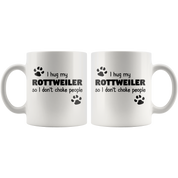 I Hug My Rottweiler Gift, Christmas, Birthday Present, White Mug 11oz