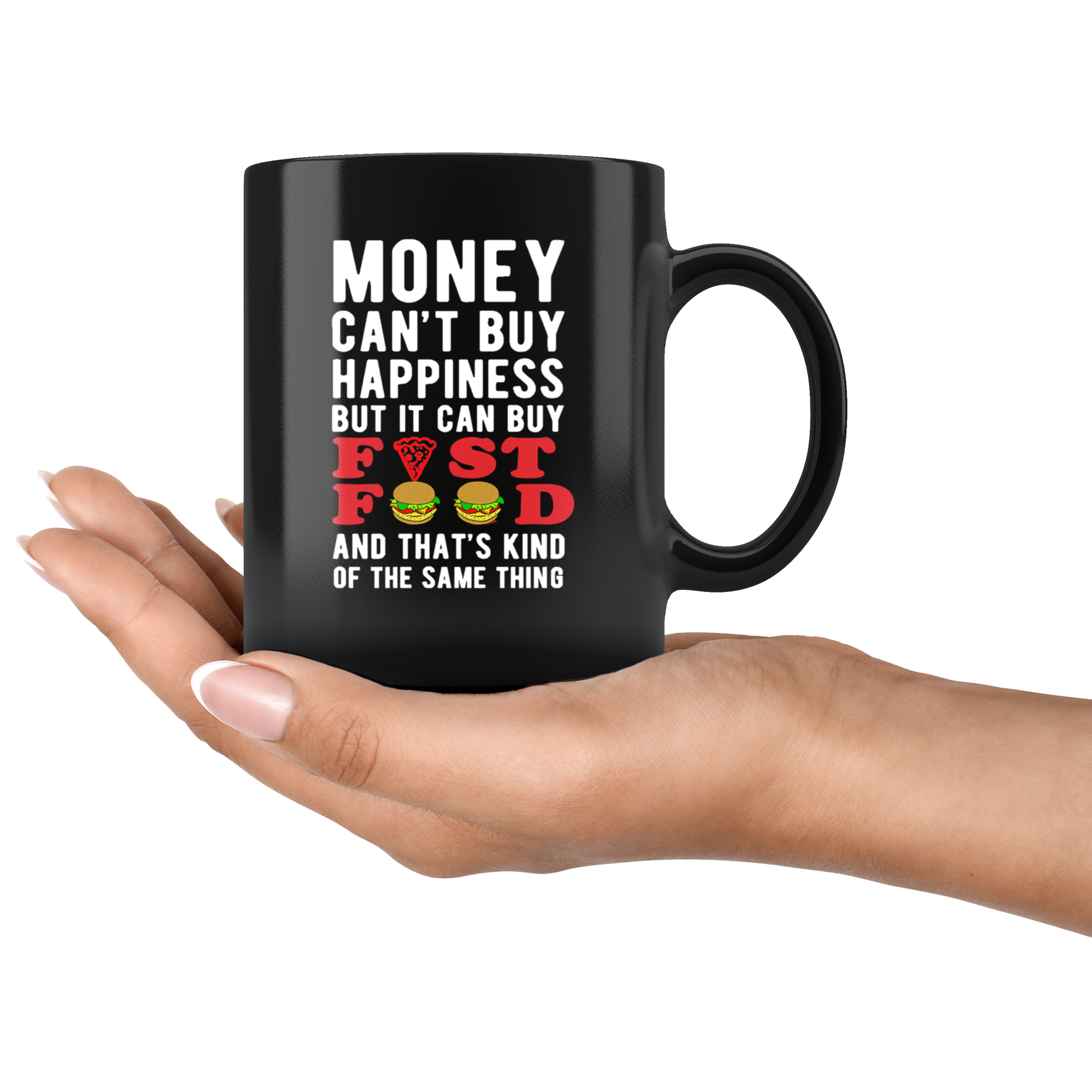 Money can't buy happiness but it can buy Fast Food