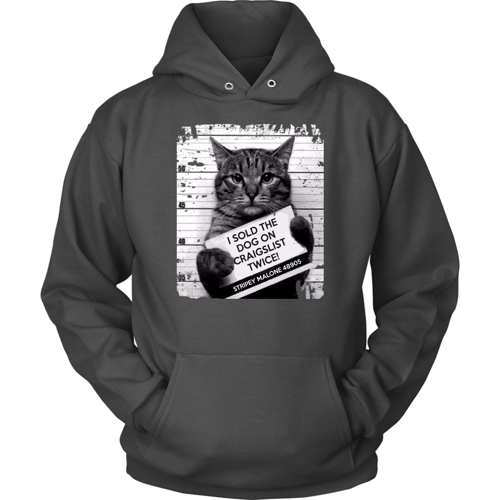 Cat I sold the dog on craigslist twice! Stripey Malone 48905 Gift, Unisex Hoodie