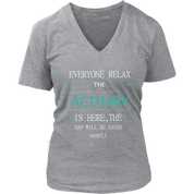 ACTUARY Gift, Everyone relax the ACTUARY is here, the day will be save shortly, Woman's tee, Unisex T-shirt, V-neck, Summer Apparel