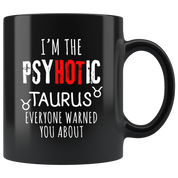 Taurus I'm The PsyHOTic Taurus Everyone Warned You About