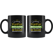 Gift For Dad And Grandpa! - I'm called PopPop because I'm too cool to be called grandfather Coffee Tea 11oz Black Cup