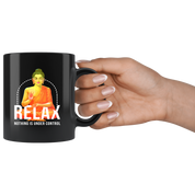 Buddhist mug,Buddhist cup,Buddhist gift,Relax nothing is under control mug,Buddhist gift, 11 oz Black Mug