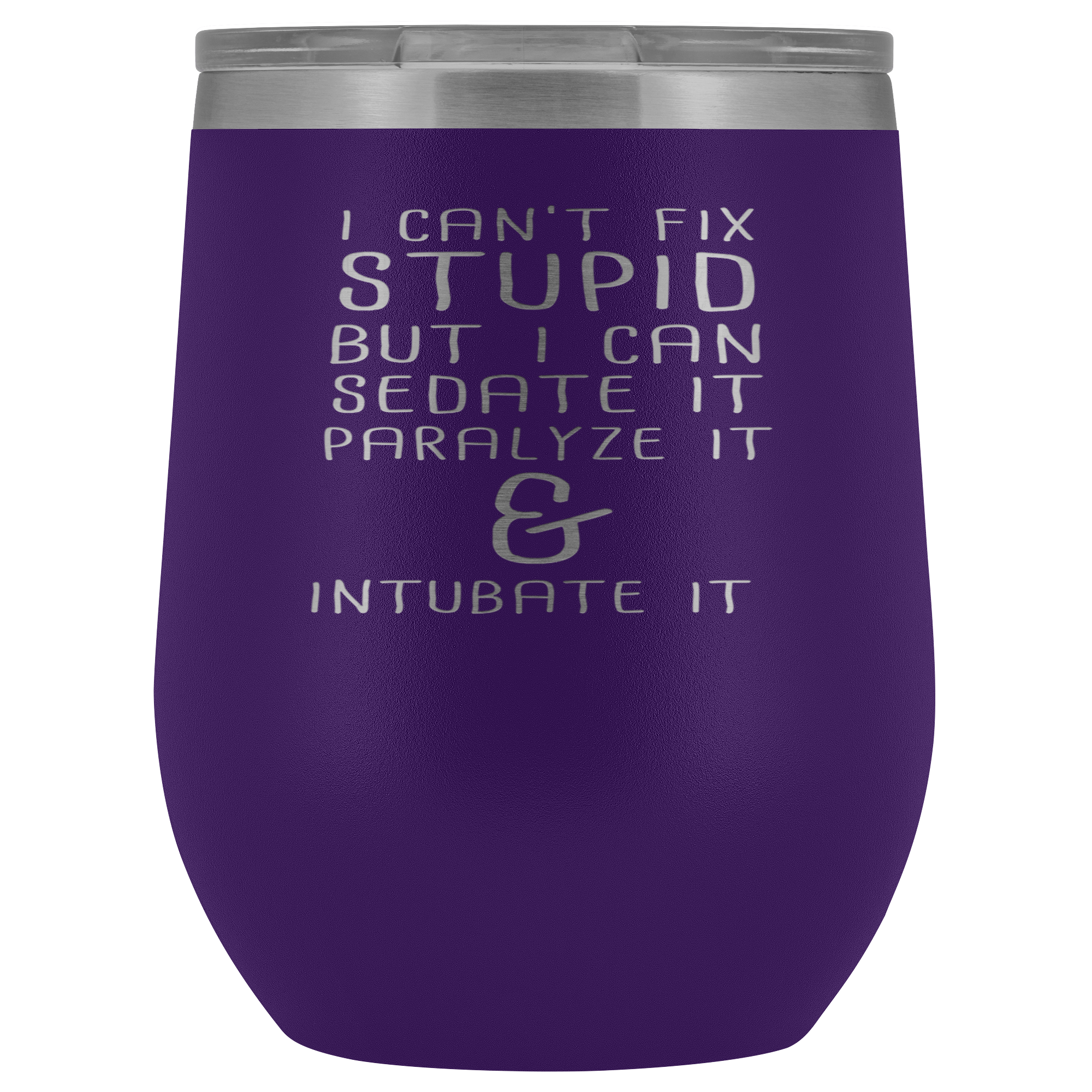 Paramedic Gift, I can't fix stupid, but I can sedate it, paralyze it & intubate it, 12oz Tumbler