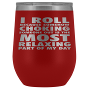 BJJ Gift, I roll because somehow choking someone out is the most relaxing part, 12oz Tumbler, Travel mug, Coffee Tumbler, Tea Tumbler