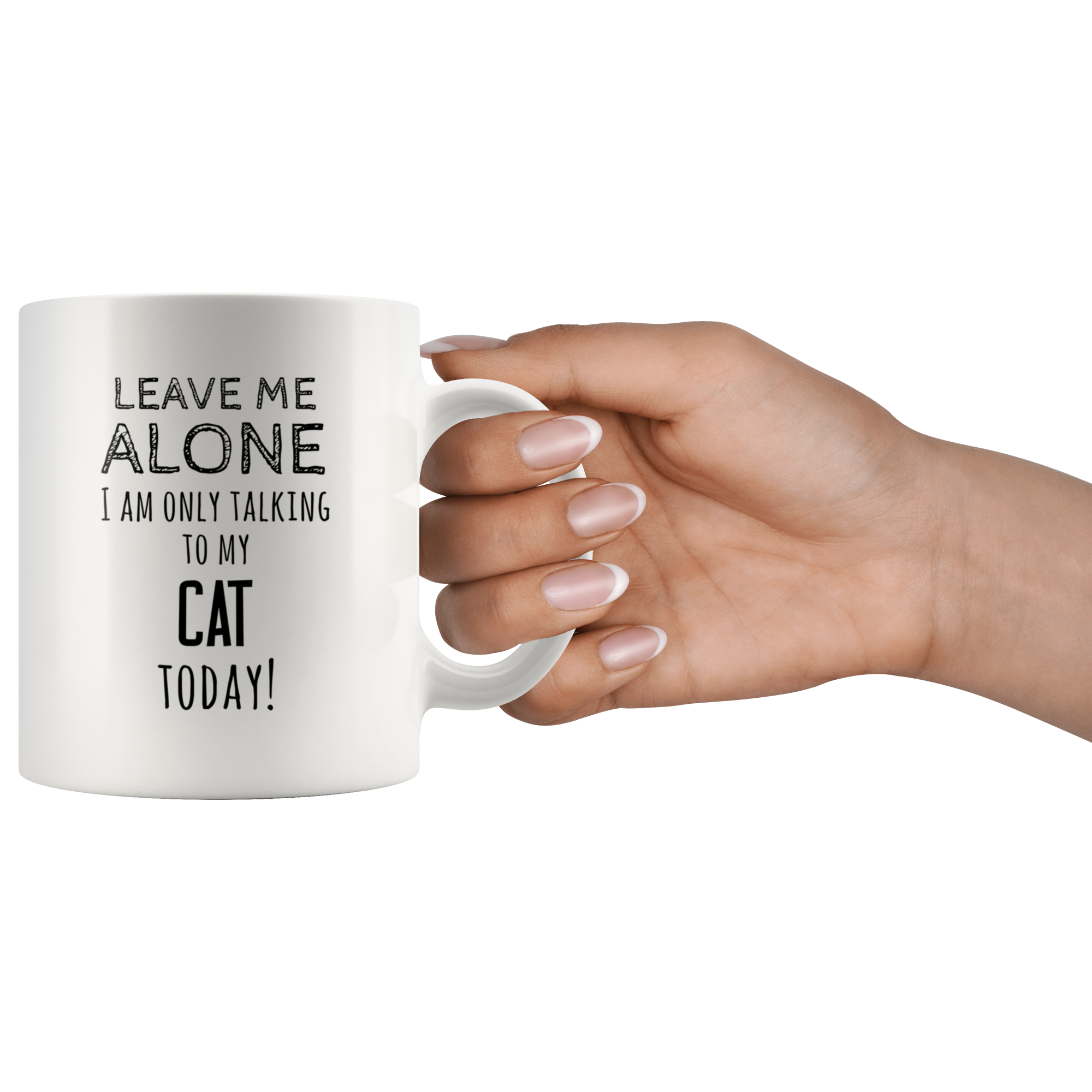 Leave ma alone I am only talking to my cat today!