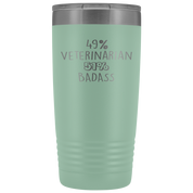 Veterinarian Gift, 49% Veterinarian, Badass, 20oz Vacuum Tumbler, Travel mug, Coffee Tumbler, Present for Veterinarian Colleague