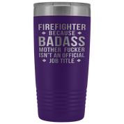 Firefighter Gift, Firefighter badass, 20oz Tumbler, Travel mug, Coffee Tumbler, Present for Firefighter Colleague
