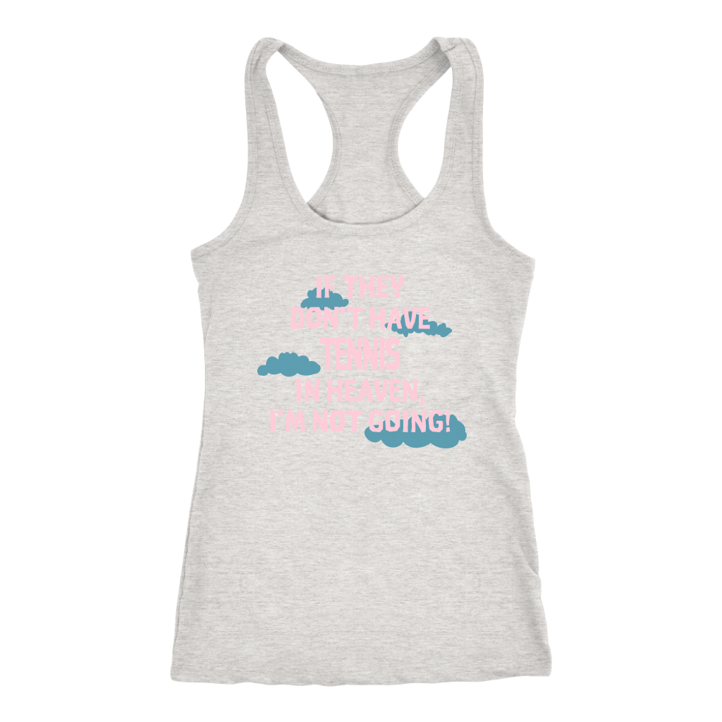 If they don't have tennis in heaven I'm not going, Womens Tank top, Mens tank, Racerback, Tennis gift, Hobby, Sport Gift