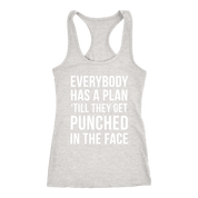 Everybody has a plan 'till they get punched in the face